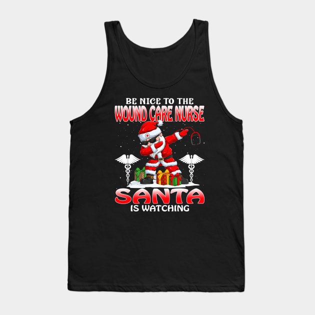 Be Nice To The Wound Care Nurse Santa is Watching Tank Top by intelus